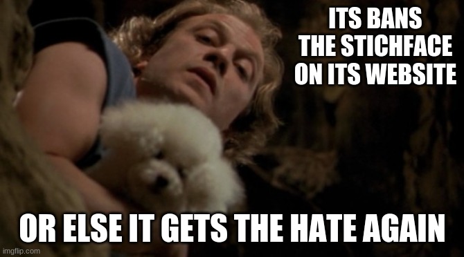 listen to buffalo bill | ITS BANS THE STICHFACE ON ITS WEBSITE; OR ELSE IT GETS THE HATE AGAIN | image tagged in silence of the lambs lotion,roblox | made w/ Imgflip meme maker