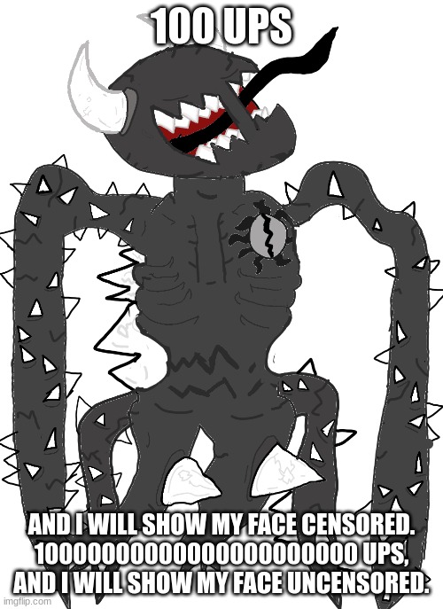 spike 2.5 | 100 UPS; AND I WILL SHOW MY FACE CENSORED.
10000000000000000000000 UPS,
AND I WILL SHOW MY FACE UNCENSORED. | image tagged in spike 2 5 | made w/ Imgflip meme maker