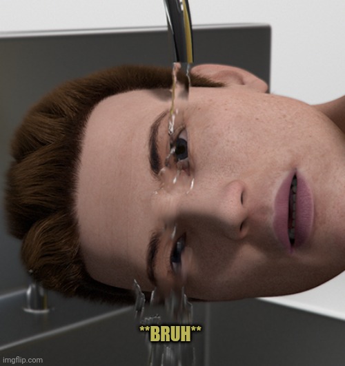 Wash | **BRUH** | image tagged in washing out eyes | made w/ Imgflip meme maker
