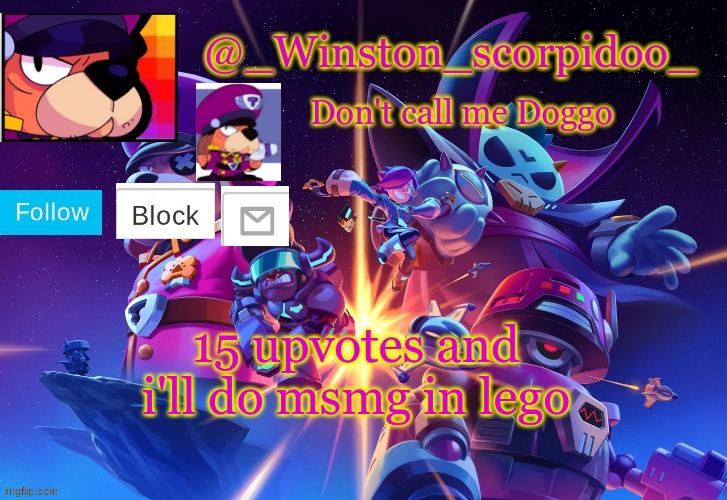 Winston' s Brawl stars temp | 15 upvotes and i'll do msmg in lego | image tagged in winston' s brawl stars temp | made w/ Imgflip meme maker