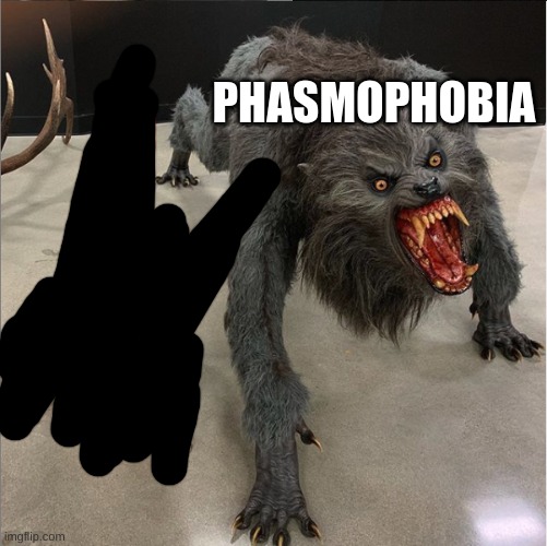 dog vs werewolf | PHASMOPHOBIA | image tagged in dog vs werewolf | made w/ Imgflip meme maker
