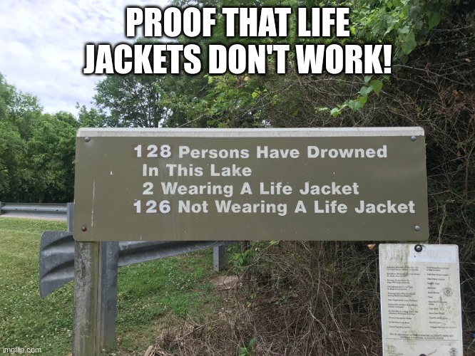 Absolute proof | PROOF THAT LIFE JACKETS DON'T WORK! | image tagged in masks,vaccines,covid | made w/ Imgflip meme maker