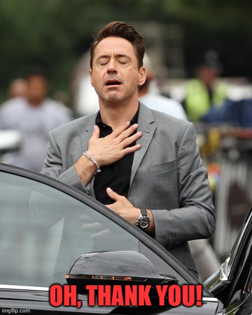 Relief | OH, THANK YOU! | image tagged in relief | made w/ Imgflip meme maker