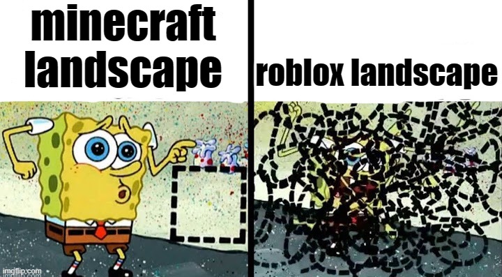 minecraft landscape; roblox landscape | image tagged in something easy vs something hard,minecraft,roblox | made w/ Imgflip meme maker