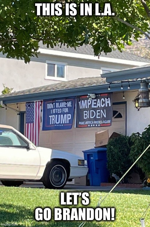 Impeach Biden! |  THIS IS IN L.A. LET’S GO BRANDON! | image tagged in joe biden,impeachment,impeach,memes,los angeles | made w/ Imgflip meme maker