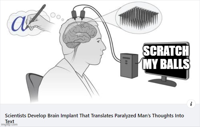Paralyzed Man's Thoughts | SCRATCH MY BALLS | image tagged in computer reads thoughts | made w/ Imgflip meme maker