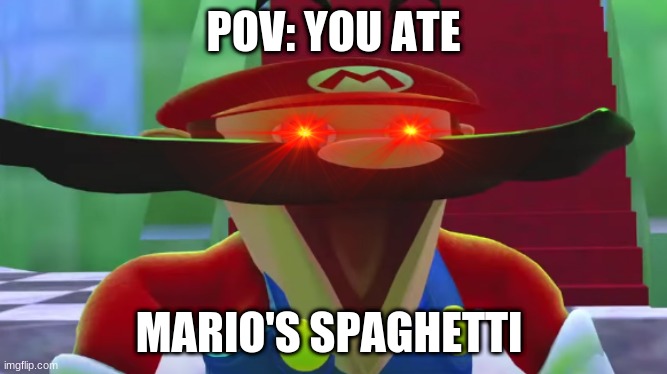 Never eat Mario's spaghetti or else he will come for your ass | POV: YOU ATE; MARIO'S SPAGHETTI | image tagged in smg4,mario,spaghetti | made w/ Imgflip meme maker
