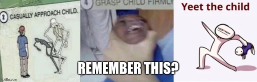eh | image tagged in casually approach child grasp child firmly yeet the child | made w/ Imgflip meme maker