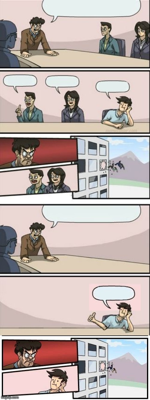 High Quality Boardroom meeting suggestion 3 Blank Meme Template