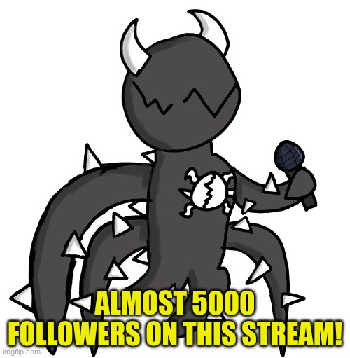 ALMOST 5000 FOLLOWERS ON THIS STREAM! | image tagged in spike fnf | made w/ Imgflip meme maker