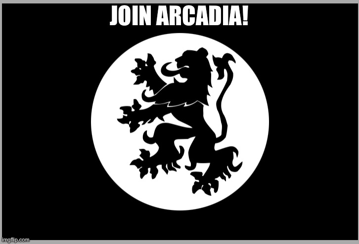 Arcadia flag | JOIN ARCADIA! | image tagged in arcadia flag | made w/ Imgflip meme maker