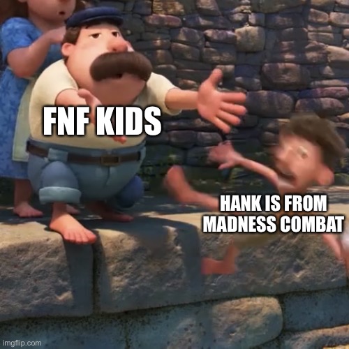 T r e n d | FNF KIDS; HANK IS FROM MADNESS COMBAT | image tagged in man throws child into water | made w/ Imgflip meme maker