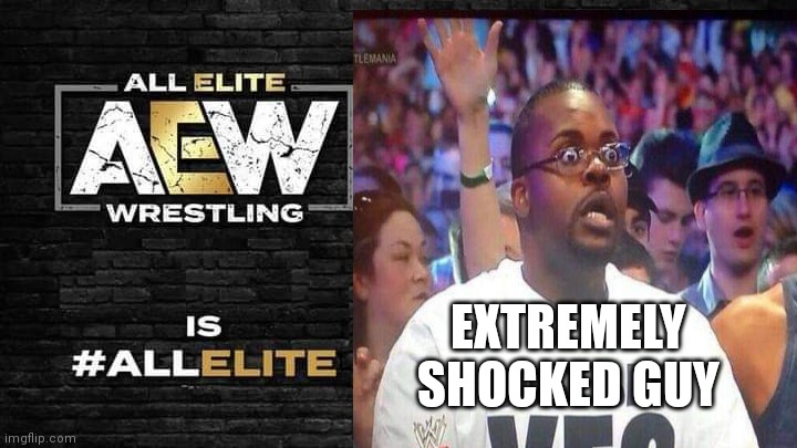 Shocked guy | EXTREMELY SHOCKED GUY | image tagged in all elite wrestling | made w/ Imgflip meme maker