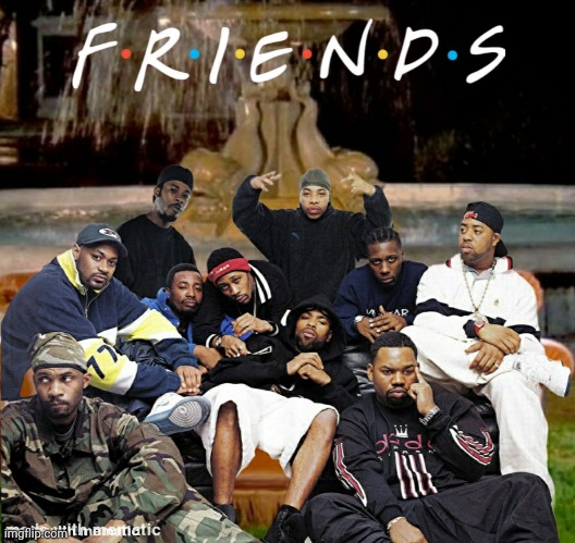 Friends | image tagged in wu tang,wu tang clan | made w/ Imgflip meme maker