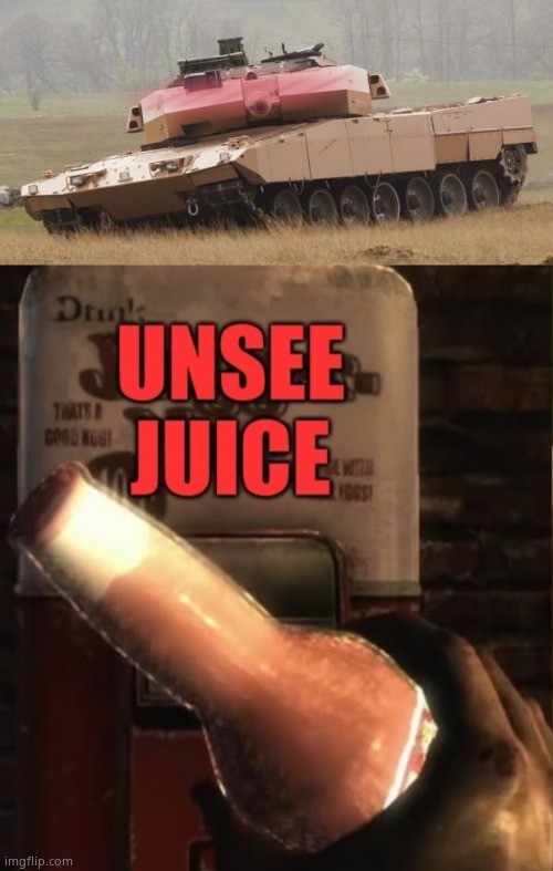 image tagged in challenger tank,unsee juice | made w/ Imgflip meme maker