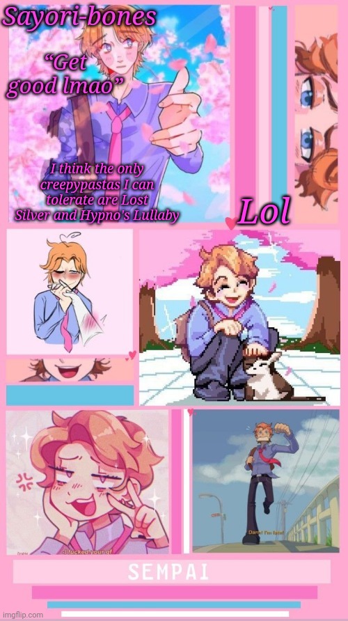 Here comes the b o y ~ | I think the only creepypastas I can tolerate are Lost Silver and Hypno's Lullaby; Lol | image tagged in here comes the b o y | made w/ Imgflip meme maker