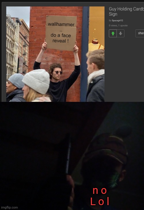 n o
L o l | made w/ Imgflip meme maker