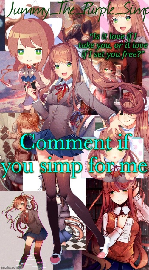 Trend ig | Comment if you simp for me | image tagged in monika temp i forgor | made w/ Imgflip meme maker