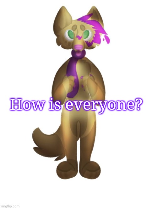 How is everyone? | made w/ Imgflip meme maker