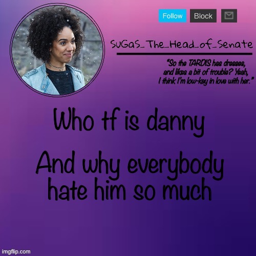 Sugas’ Bill temp (thanks suga!!!) | Who tf is danny; And why everybody hate him so much | image tagged in sugas bill temp thanks suga | made w/ Imgflip meme maker