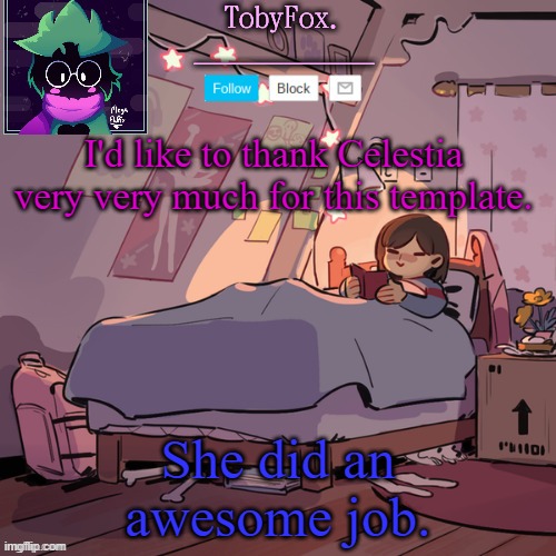 Thanks | I'd like to thank Celestia very very much for this template. She did an awesome job. | image tagged in tobyfox announcement | made w/ Imgflip meme maker