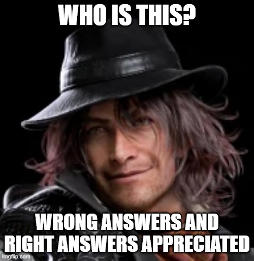 WHO IS THIS? WRONG ANSWERS AND RIGHT ANSWERS APPRECIATED | image tagged in ardyn,ardyn izunia,ardyn lucis caelum | made w/ Imgflip meme maker