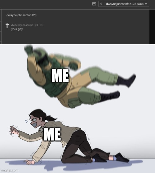 ME; ME | image tagged in rainbow six - fuze the hostage | made w/ Imgflip meme maker