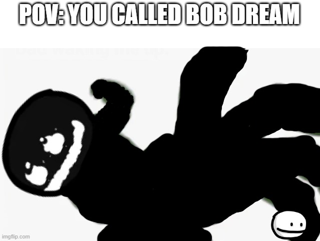 Making memes out of every fnf character day 5: Bob (bob's onslaught) |  POV: YOU CALLED BOB DREAM | image tagged in pepe punch,fnf,friday night funkin,memes | made w/ Imgflip meme maker