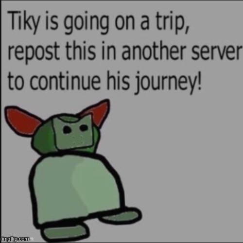 High Quality Tiky is going on a trip Blank Meme Template