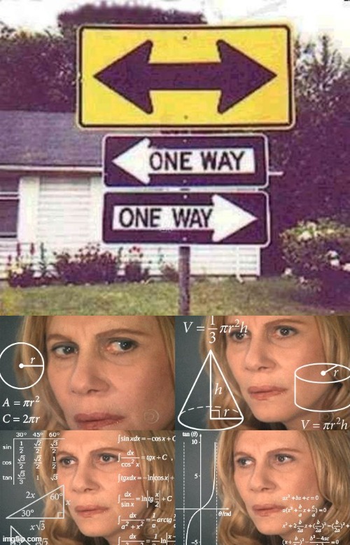 one way + one way = B O T H  W A Y S | image tagged in calculating meme,you had one job,one ways,signs | made w/ Imgflip meme maker