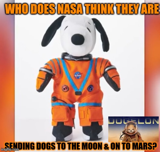 NASA ARTEMIS 1 or DOGELON MARS? $ELON | WHO DOES NASA THINK THEY ARE; SENDING DOGS TO THE MOON & ON TO MARS? | image tagged in snoopy moon then mars,elon musk,mars,cryptocurrency,nasa,spacex | made w/ Imgflip meme maker