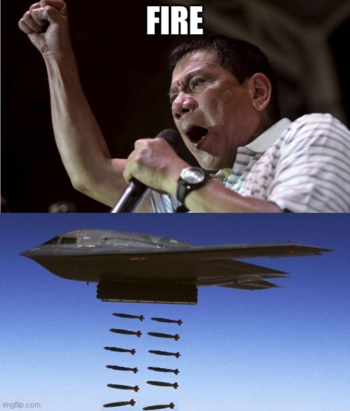 Duterte Gets Bombed | FIRE | image tagged in duterte gets bombed | made w/ Imgflip meme maker