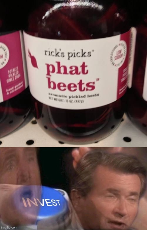 Invest 1000 | image tagged in invest,rick picks phat beets | made w/ Imgflip meme maker