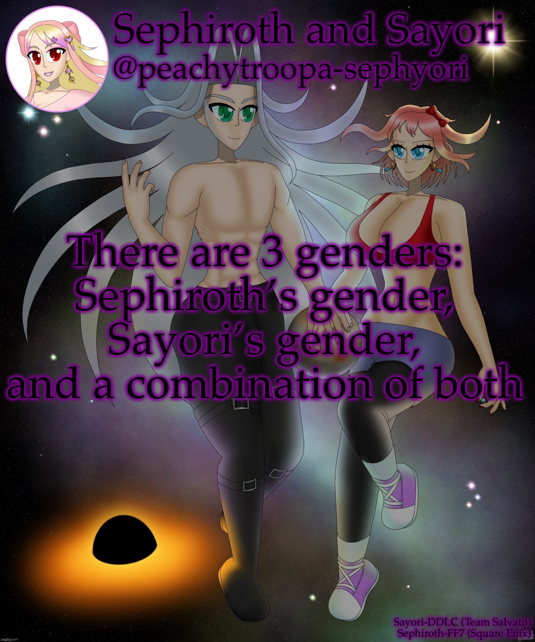 I made this complicated on purpose | There are 3 genders: Sephiroth’s gender, Sayori’s gender, and a combination of both | image tagged in sayori and sephiroth | made w/ Imgflip meme maker
