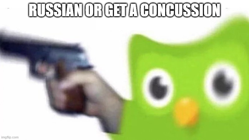 duolingo gun |  RUSSIAN OR GET A CONCUSSION | image tagged in duolingo gun,memes | made w/ Imgflip meme maker