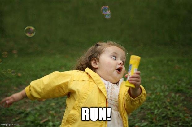 girl running | RUN! | image tagged in girl running | made w/ Imgflip meme maker