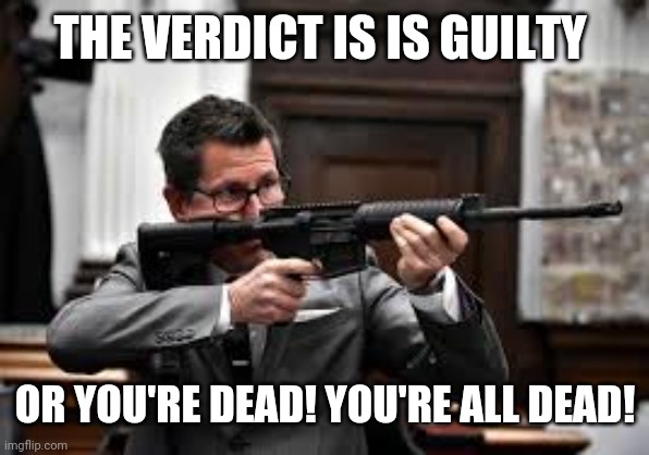 Bingger | THE VERDICT IS IS GUILTY; OR YOU'RE DEAD! YOU'RE ALL DEAD! | image tagged in bingger | made w/ Imgflip meme maker