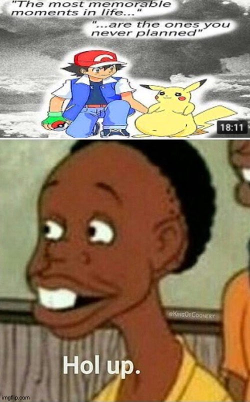 Wait... | image tagged in hol up,pokemon | made w/ Imgflip meme maker