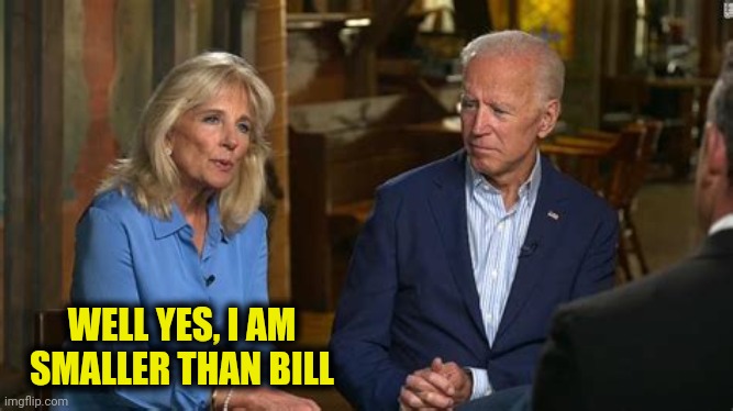 WELL YES, I AM SMALLER THAN BILL | made w/ Imgflip meme maker