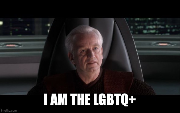 I am the Senate | I AM THE LGBTQ+ | image tagged in i am the senate | made w/ Imgflip meme maker