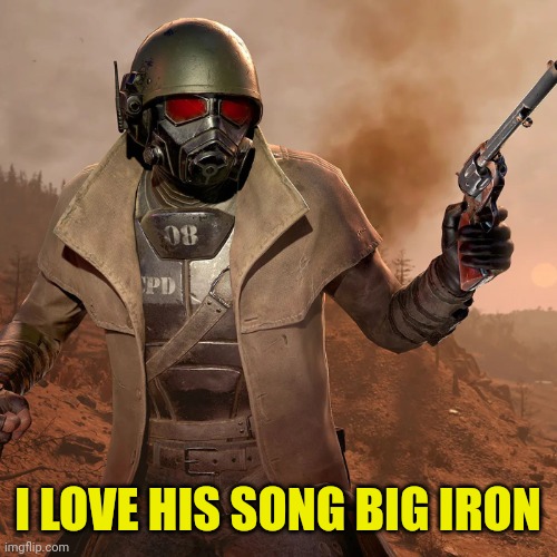 I LOVE HIS SONG BIG IRON | made w/ Imgflip meme maker