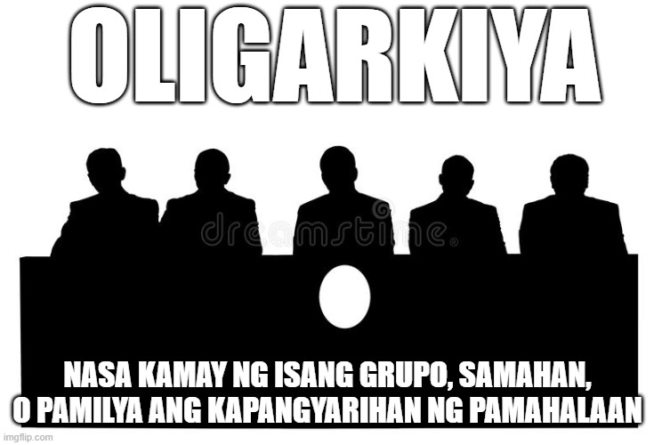 OLIGARKIYA; NASA KAMAY NG ISANG GRUPO, SAMAHAN, O PAMILYA ANG KAPANGYARIHAN NG PAMAHALAAN | made w/ Imgflip meme maker