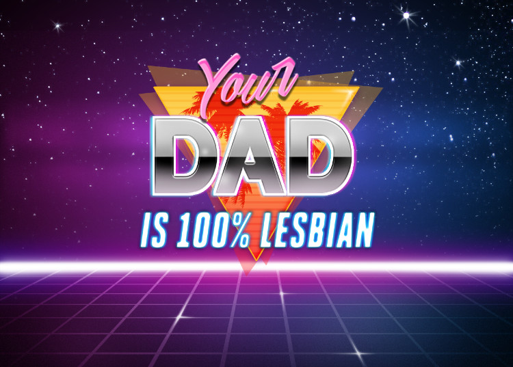 High Quality your dad is 100% lesbian Blank Meme Template