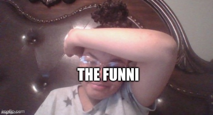 THE FUNNI | made w/ Imgflip meme maker