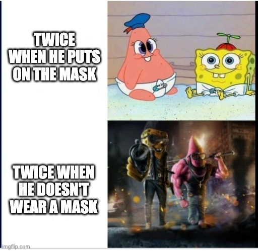 Baby spongebob, badass spongebob | TWICE WHEN HE PUTS ON THE MASK; TWICE WHEN HE DOESN'T WEAR A MASK | image tagged in baby spongebob badass spongebob | made w/ Imgflip meme maker