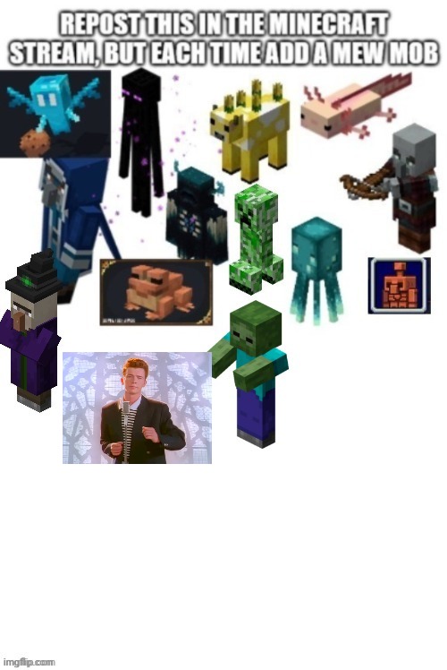 I add it | image tagged in rickroll,rickrolled,rickrolling,rick astley,rick astley you know the rules,minecraft | made w/ Imgflip meme maker