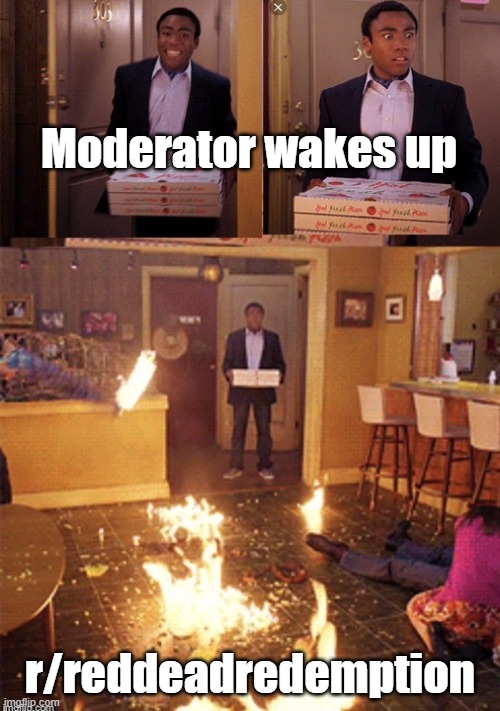 Surprised Pizza Delivery | Moderator wakes up; r/reddeadredemption | image tagged in surprised pizza delivery | made w/ Imgflip meme maker