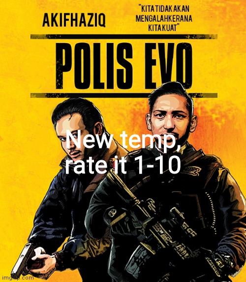 Akifhaziq polis evo template | New temp, rate it 1-10 | image tagged in akifhaziq polis evo template | made w/ Imgflip meme maker