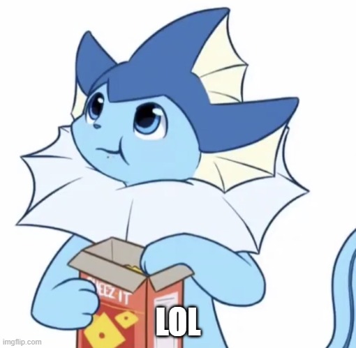 Eating Vaporeon | LOL | image tagged in eating vaporeon | made w/ Imgflip meme maker