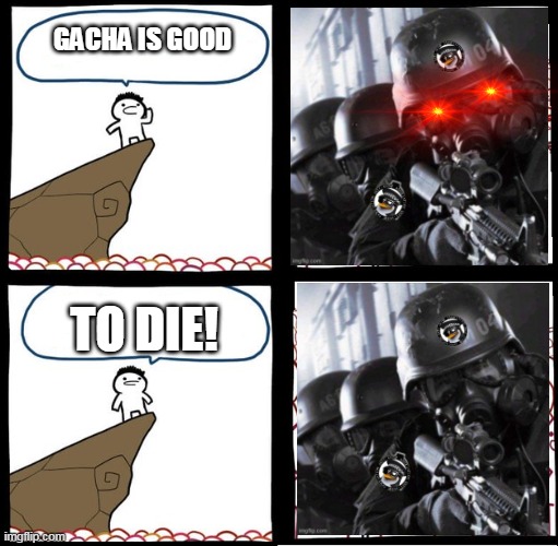 ANTI-GACHA |  GACHA IS GOOD; TO DIE! | image tagged in preaching to the mob | made w/ Imgflip meme maker